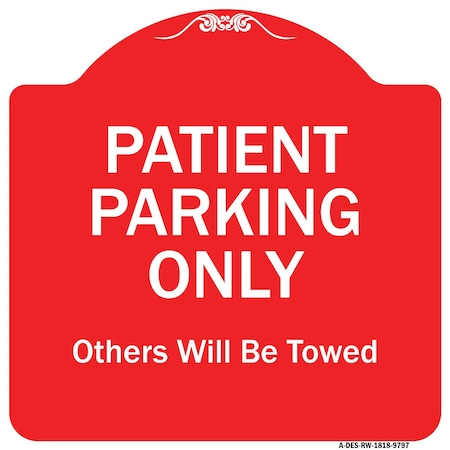 Signmission Patient Parking Others Will Towed Heavy-Gauge Aluminum Architectural Sign, 18" x 18", RW-1818-9797 A-DES-RW-1818-9797